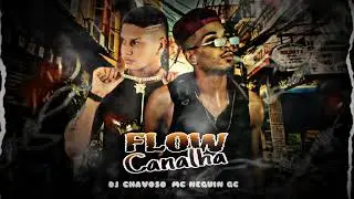 🔴 FLOW CANALHA/ MC NEGUIN GC (FEAT: DJ CHAVOSO) AUDIO OFICIAL