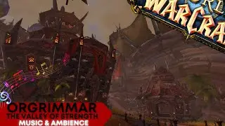 Orgrimmar - The Valley of Strength | Music & Ambience - Epi 35
