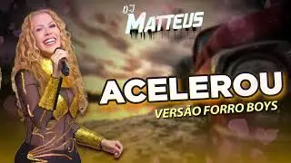 Joelma - Acelerou ( VERSÃO FORRO BOYS ) DJ MATTHEUS