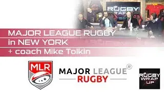 Professional Rugby NYC: MLR Owner James Kennedy, Coach Mike Tolkin