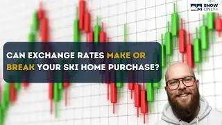 How Exchange Rates Can Make or Break Your Ski Property Purchase