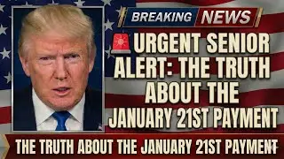 URGENT SENIOR ALERT: The Truth About the January 21st Payment
