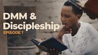 EPISODE 1 -  Introduction to DMM and Discipleship