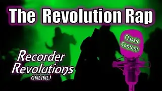 The Revolution Rap - Recorder Revolutions Online