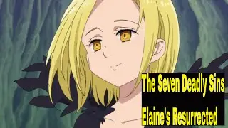 The Seven Deadly Sins - Elaine's Resurrected