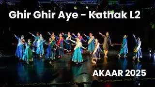 Ghir Ghir Aye - Performed by Sonia Sabri’s Level 2 Kathak Students | AKAAR 2025