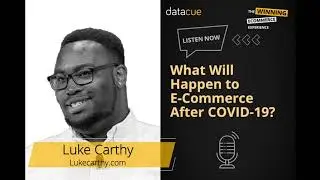 Luke Carthy Interview - What Will Happen to  E-Commerce After COVID-19?