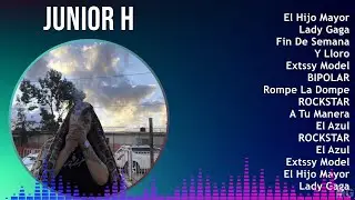 Junior H 2024 MIX Las Mejores Canciones - El Hijo Mayor, Lady Gaga, Fin De Semana, Y Lloro