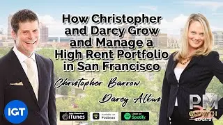 How Christopher and Darcy Grow and Manage a High Rent Portfolio in San Francisco