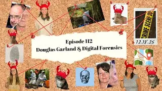 Ep. 112 - Douglas Garland & Digital Forensics | WTF
