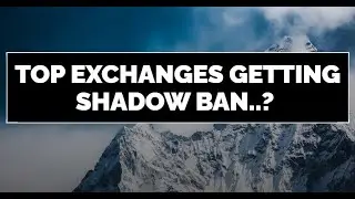 Top Exchanges Getting SHADOW Ban..? Don't Panic