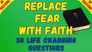 BIBLE QUIZ; HOW TO OVERCOME FEAR WITH FAITH 30 QUESTIONS TO TEST YOUR BIBLE KNOWLEDGE