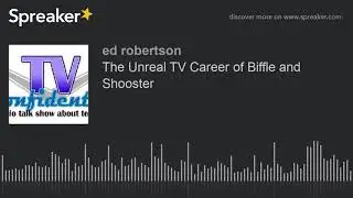The Unreal TV Career of Biffle and Shooster