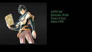 ASTD Inf Extreme Full Auto Pain 7 Star Yuno 6 Star