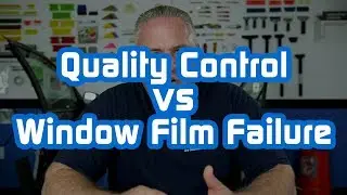Quality Control vs Window Film Failure