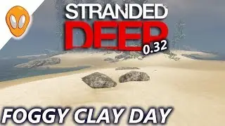 Foggy Clay Day | Let's Play Stranded Deep 0.32 Ep20