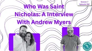 282: Who Was Saint Nicholas: A Interview With Andrew Myers