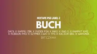 MIXTAPE P56 LABEL 2 - BUCH +GOŚCIE  BIT.CZAHA /2019