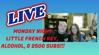 MONDAY NIGHT LIVE ~ LFK, 2500 SUBS, & ALCOHOL