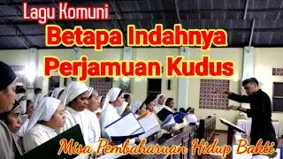 Lagu Komuni || Betapa Indahnya Perjamuan Kudus ❤️