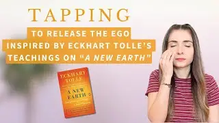 Tapping To Release the Ego, Find Presence & Peace - EFT  Inspired By Eckhart Tolle&rsquo;s: A New Earth 🙏