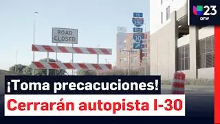 Rutas alternas ante los cierres de la I-30 en Dallas