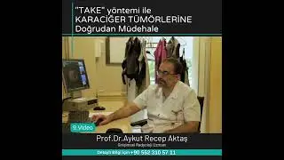 KARACİĞER TÜMÖRLERİNE ETKİLİ DOĞRUDAN MÜDEHALE-Prof Dr Aykut Recep Aktaş-Girişimsel Radyoloji