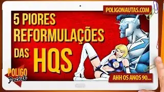 As 5 Piores Reformula&ccedil;&otilde;es das HQs | PoligoPocket