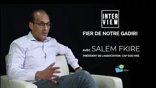 Interview : avec Salem FKIRE, président de l’association CAP SUD MRE, entretien sans concession !!!!