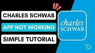 Charles Schwab App Not Working? Fix Login & Connection Issues