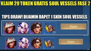 KLAIM 29 TOKEN GRATIS EVENT SOUL VESSELS RONDE 2! TRIK DRAW DIJAMIN DAPET 1 SKIN SOUL VESSELS MLBB