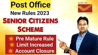 Post Office Senior Citizens Pre Maturity Rules, Closure and Deposit Limit | Update Rule 2023