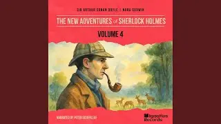 Chapter 3 - Part 7 - The New Adventures of Sherlock Holmes (Volume 4)