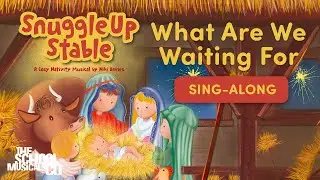 What Are We Waiting For - Snuggle Up Stable Nativity - Sing Along