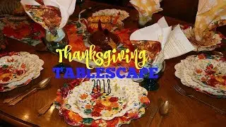 HAPPY THANKSGIVING ||  THANKSGIVING TABLESCAPE 2018 ||MY FEATHERED NEST