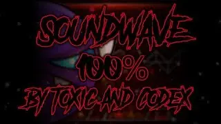 Soundwave - Toxic & Codex // Geometry Dash