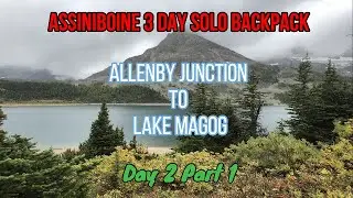 Mount Assiniboine Loop Solo Backpack - Day 2 Part 1 - Allenby to Lake Magog