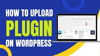 How To Upload Plugin On WordPress Website (Step-By-Step Tutorial)