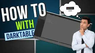 How to edit Images in darktable!?