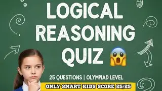 Logical Reasoning Quiz 😱 | 25 Olympiad Questions | Class 4 & 5#logicquiz #logicalreasoning #mathquiz