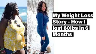 How I Lost 60lbs in 6 Months | My Weight Loss Journey