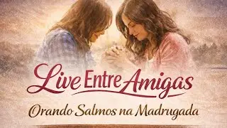 AO VIVO: Orando Salmos na Madrugada.Segundo Dia
