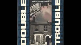 Double Trouble Love don&acute;t live here anymore Remix