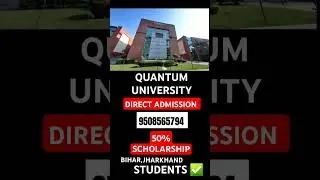 Quantum university Admission open , Bihar Jharkhand students #quantumuniversity #scholarship #btech