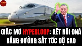 Giấc mơ Hyperloop năm 2026 của Việt Nam Kết nối Đ&ocirc;ng Nam &Aacute; bằng đường sắt tốc độ cao!