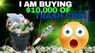 I Am Buying $10 000 Worth Of Trash Coin! Trash Is About To Go Parabolic Again!