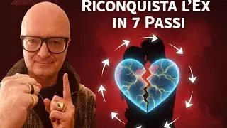 Come Riconquistare l’Ex in 7 Passi: Metodo Psicologico Scientifico che Funziona