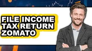 How to File Income Tax Return Zomato (easy Method)
