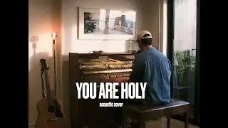 You Are Holy (Hillsong Cover) - Quiet Acoustic Worship