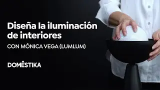 Dise&ntilde;o de iluminaci&oacute;n para espacios interiores | Un curso de M&oacute;nica Vega | Domestika